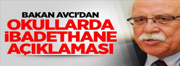 Bakan Avcı&#39;dan Okullarda İbadethane A&#231;ıklaması