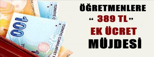&#214;ğretmenlere &#39;389 TL&#39; ek &#252;cret m&#252;jdesi
