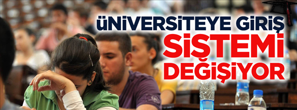 &#220;niversiteye giriş sınavları kalkıyor