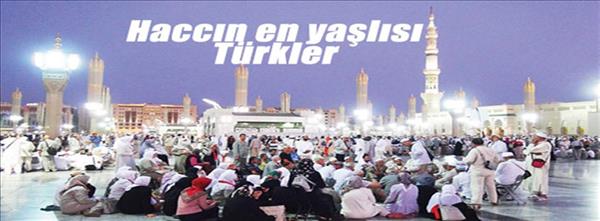 Haccın en yaşlısı T&#252;rkler