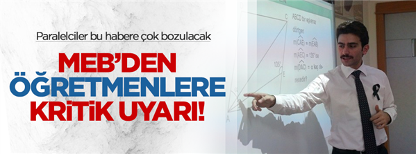 MEB&#39;den &#246;ğretmenlere kritik uyarı!