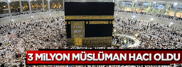 3 milyon M&#252;sl&#252;man hacı oldu