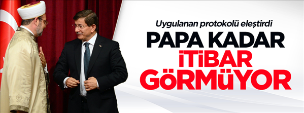 Davutoğlu, Diyanet Papa kadar itibar g&#246;rm&#252;yor