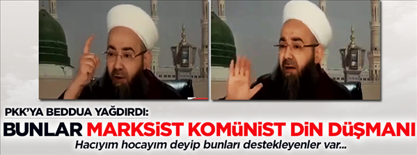 C&#252;bbeli Ahmet Hoca&#39;dan PKK&#39;ya beddua