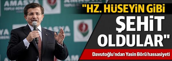 Davutoğlu: Hz. H&#252;seyin gibi şehit oldular