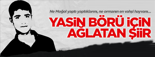Yasin B&#246;r&#252; i&#231;in ağlatan şiir