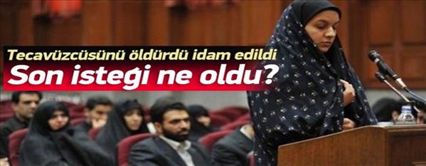 Tecav&#252;zc&#252;s&#252;n&#252; &#246;ld&#252;ren idamlık kadının son isteği