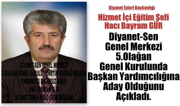Hacı Bayram G&#220;R Başkan Yardımcılığına Aday