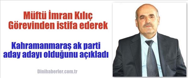 M&#252;ft&#252; İmran Kılı&#231; İstifasını Verdi