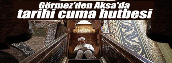 Başkan G&#246;rmez den Mescid i Aksa da tarihi hutbe