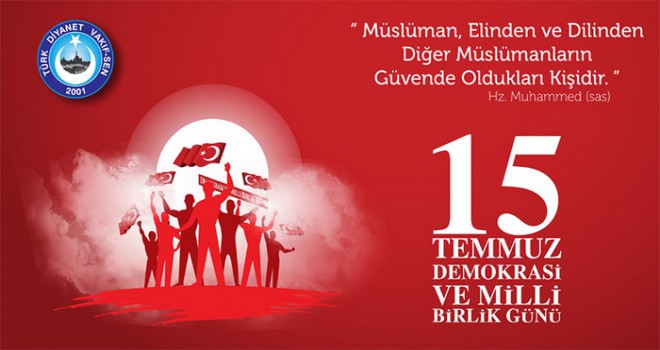 15 Temmuz Demokrasi ve Milli Birlik Günü Kutlu Olsun