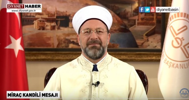 Diyanet İşleri Başkanı Prof. Dr. Ali ERBAŞ’tan Miraç Kandili Mesajı