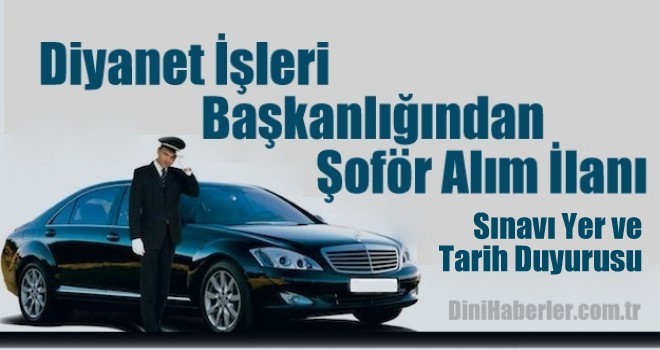 2017 Yılı Şoför Alım Sınavı Yer ve Tarih Duyurusu