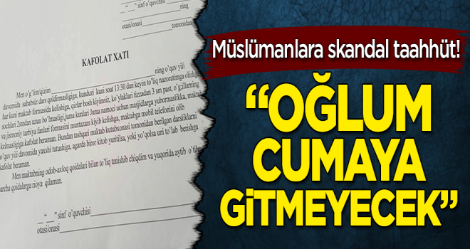 Müslümanlara skandal taahhüt! 'Oğlum cumaya gitmeyecek'