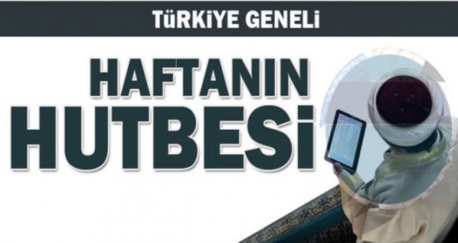 Diyanet 15.02.2019 Tarihli Cuma Hutbesi