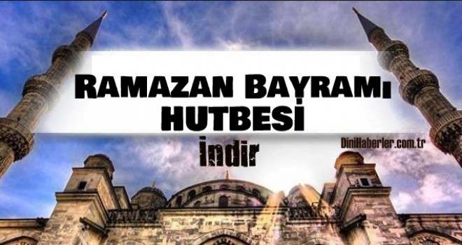 Diyanet Ramazan Bayramı Hutbesi