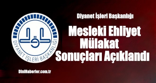 Mesleki Ehliyet Mülakat Sonuçları Açıklandı