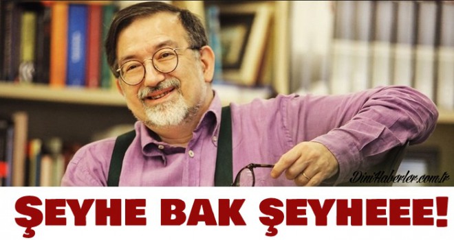 Şeyhe bak şeyheee!