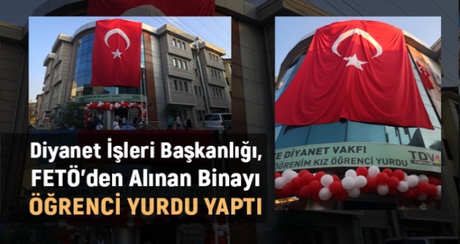 Diyanet, Fetö'den Alınan Binayı Öğrenci Yurdu Yaptı