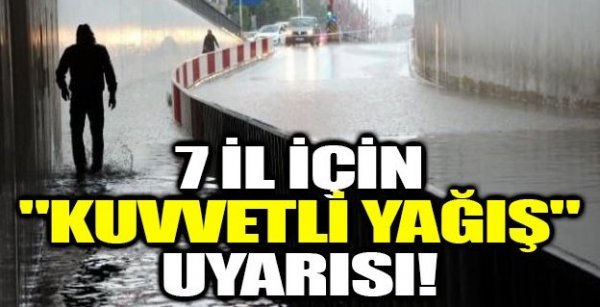 7 il için kuvvetli yağış uyarısı