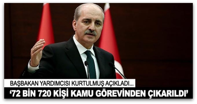 72 bin 720 kişi kamu görevinden çıkarıldı