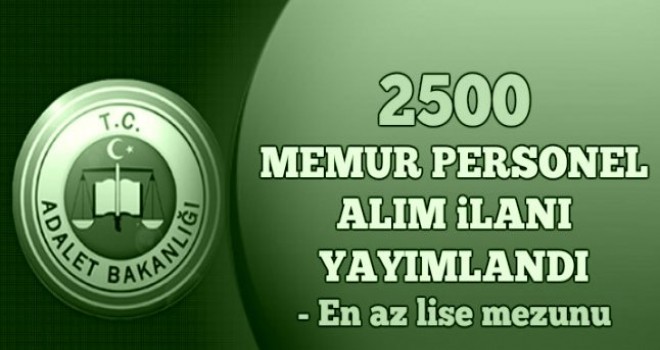 Adalet Bakanlığı En Az Lise Mezunu 2 Bin 500 Memur Alım İlanı Yayımlandı!