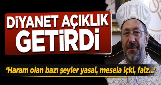 Diyanet: Haram olan bazı şeyler yasal, mesela içki, faiz...