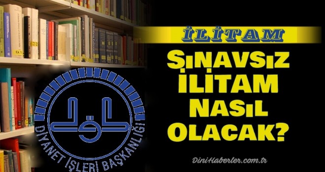 Sınavsız İLİTAM Nasıl Olacak?