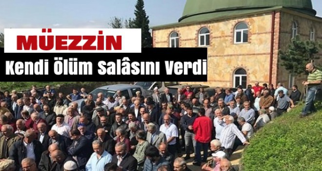 Ölen Müezzinin Sesini Duyanlar Kulaklarına İnanamadı