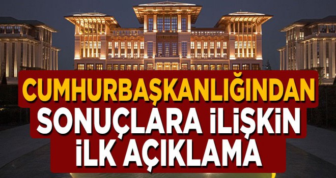 Cumhurbaşkanlığından ilk açıklama, Durmak yok yola devam