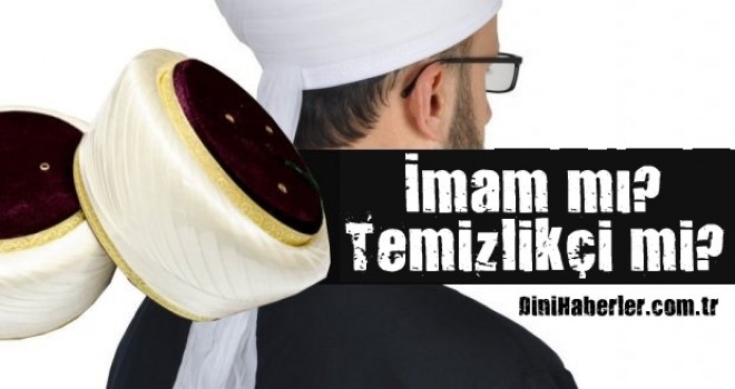 İmam mı? Temizlikçi mi?