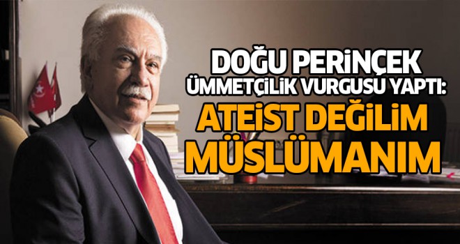 Doğu Perinçek, Ateist değilim, Müslümanım