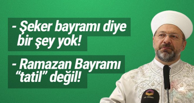 Diyanet İşleri Başkanı, Şeker Bayramı diye bir bayram yok