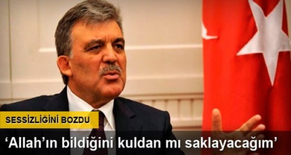 Abdullah Gül suskunluğunu bozdu