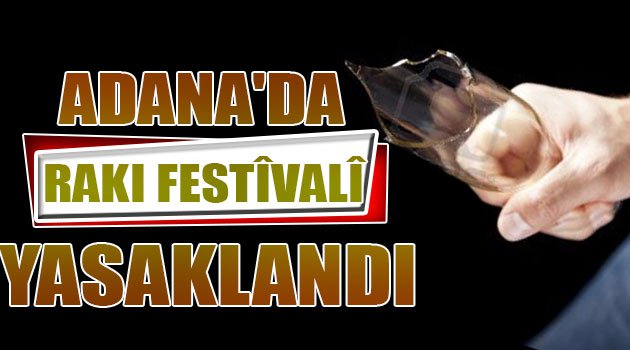 Adana\'da Rakı Festivali Yasaklandı