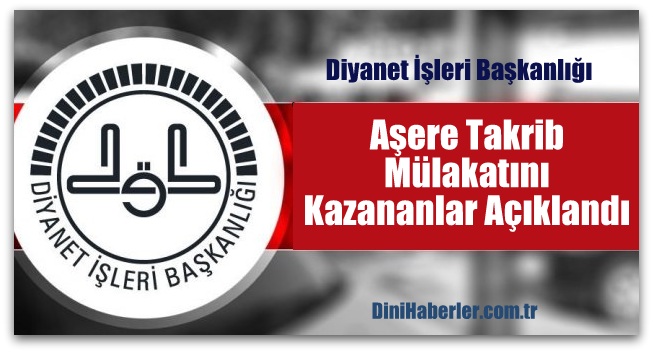 Aşere Takrib Mülakatını Kazananlar Açıklandı