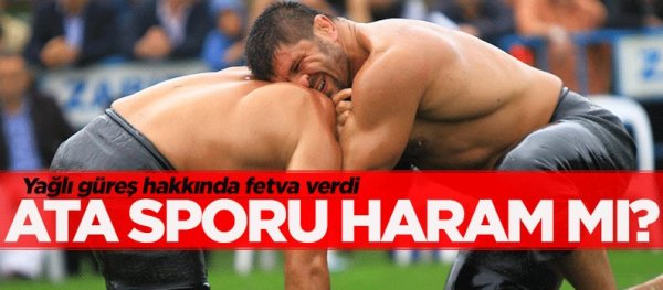 Ata sporu 'yağlı güreş' haram mı?