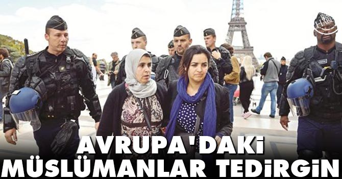 Avrupa\'daki Müslümanlar tedirgin