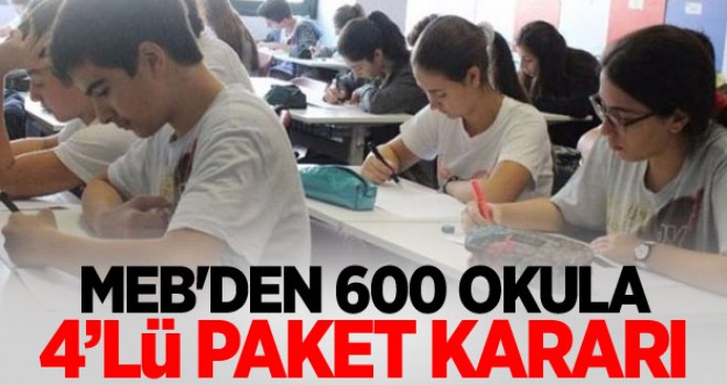 MEB'den 600 okula 4’lü paket kararı