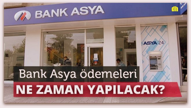 Bank Asya\'dan ödemeleri ne zaman yapılacak?