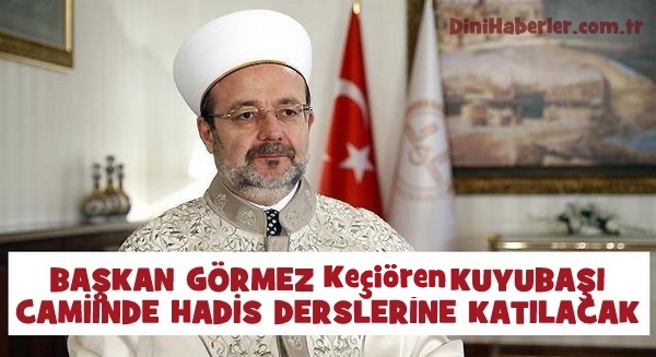 Başkan Görmez, 31 Ocak\'ta Keçiören Kuyubaşı Camiinde