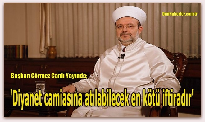 Başkan Görmez Canlı Yayında Önemli Açıklamalarda Bulundu