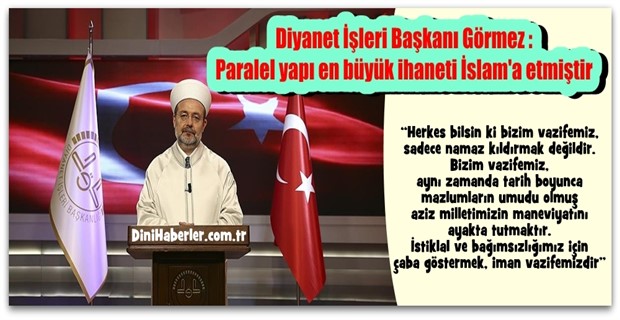 Başkan Görmez, Paralel yapı en büyük ihaneti İslam\'a Yapmıştır.