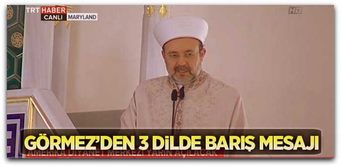 Başkan Görmez’Amerika\'da 3 dilde Cuma Hutbesi İrad Etti…