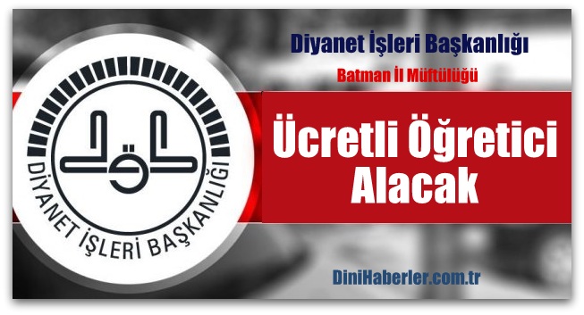 Batman İl Müftülüğü Ücretli Öğretici Alacak