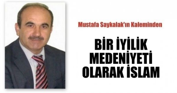 BİR İYİLİK MEDENİYETİ OLARAK İSLAM