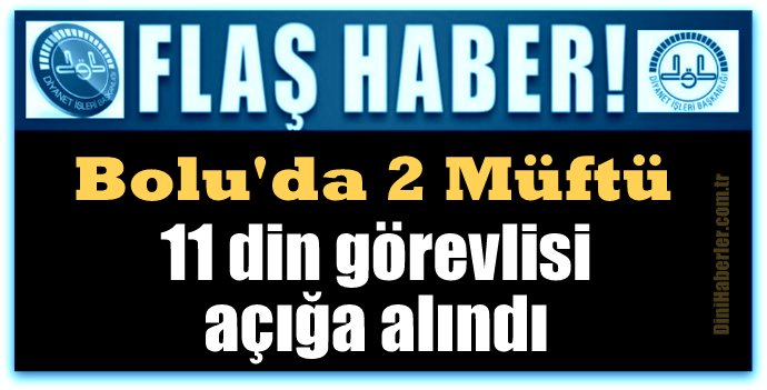 Bolu\'da 2 Müftü, 11 din görevlisi açığa alındı