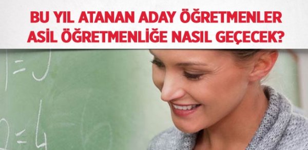 Bu Yıl Atanan Aday Öğretmenler Asil Öğretmenliğe Nasıl Geçecek?