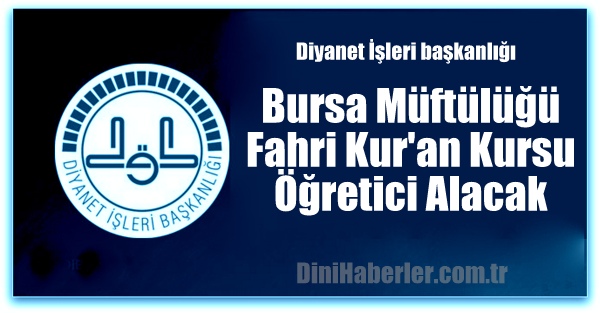 Bursa Müftülüğü Fahri Kur\'an Kursu Öğreticisi Alacak