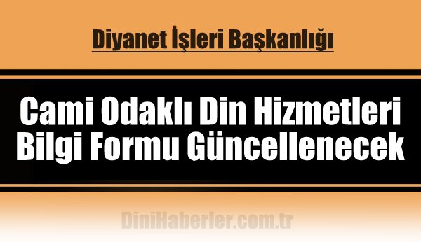 Cami Odaklı Din Hizmetleri Bilgi Formları Güncellenecek